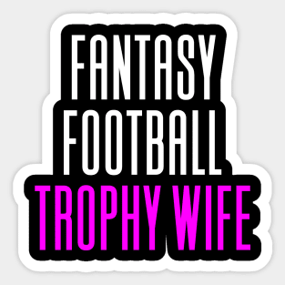 Fantasy Football Trophy Wife Sticker